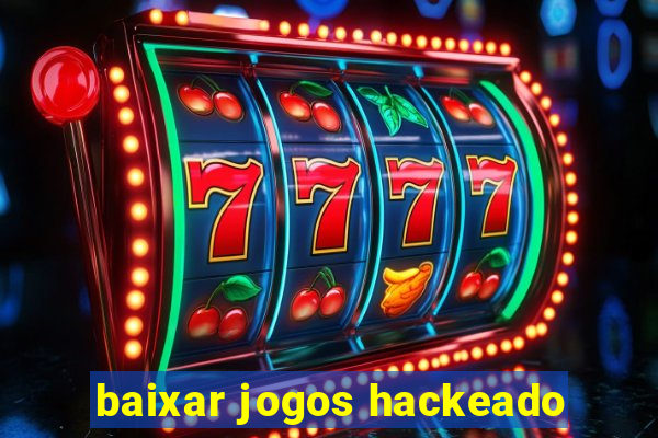 baixar jogos hackeado